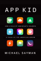 App kid : how a child of immigrants grabbed a piece of the American dream