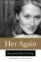 Her again : becoming Meryl Streep