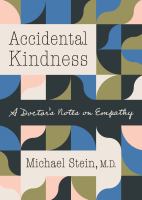 Accidental kindness : a doctor's notes on empathy