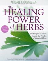 The healing power of herbs : the enlightened person's guide to the wonders of medicinal plants