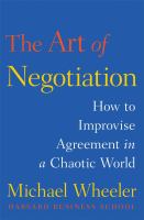 The art of negotiation : how to improvise agreement in a chaotic world