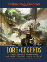 Lore & legends : a visual celebration of the fifth edition of the world's greatest roleplaying game
