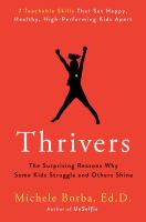 Thrivers : the surprising reasons why some kids struggle and others shine