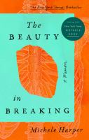 The beauty in breaking : a memoir