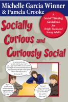 Socially curious and curiously social : a social thinking guidebook for bright teens & young adults