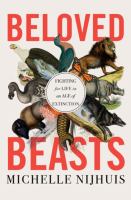 Beloved beasts : fighting for life in an age of extinction