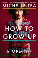 How to grow up : a memoir