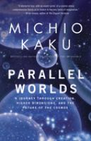Parallel worlds : a journey through creation, higher dimensions, and the future of the cosmos