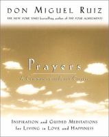 Prayers : a communion with our creator : inspiration and guided meditiations for living in love and happiness