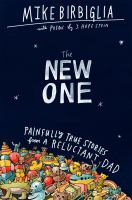 The new one : painfully true stories from a reluctant dad