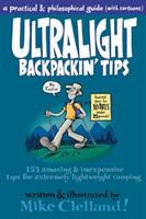 Ultralight backpackin' tips : 153 amazing & inexpensive tips for extremely lightweight camping : a practical & philosophical guide (with cartoons)