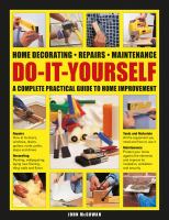 Do-it-yourself : home decorating, repairs, maintenance : a complete practical guide to home improvement