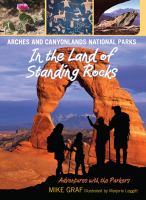Arches and Canyonlands national parks : in the land of standing rocks