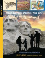 Mount Rushmore, Badlands, Wind Cave :  going underground : a family journey in some of our greatest national parks