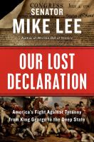 Our lost declaration : America's fight against tyranny from King George to the deep state