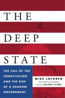 The deep state : the fall of the constitution and the rise of a shadow government