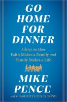 Go home for dinner : advice on how faith makes a family and family makes a life