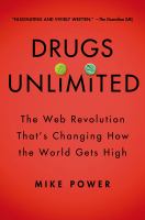 Drugs unlimited : the web revolution that's changing how the world gets high