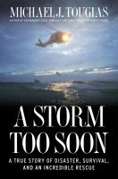 A storm too soon : a true story of disaster, survival and incredible rescue