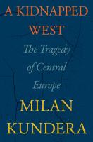 A kidnapped West : the tragedy of Central Europe