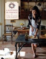 A kitchen in France : a year of cooking in my farmhouse
