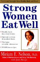 Strong women eat well : nutritional strategies for a healthy body and mind