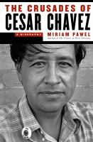 The crusades of Cesar Chavez : a biography