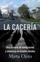 La cacería : una historia de inmigración y violencia en Estados Unidos