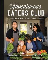 The adventurous eaters club : mastering the art of family mealtime