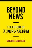 Beyond news : the future of journalism