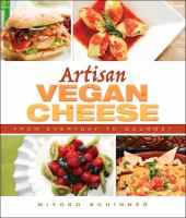 Artisan vegan cheese : from everyday to gourmet