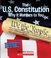 The U.S. Constitution : why it matters to you