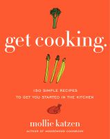 Get cooking : 150 simple recipes to get you started in the kitchen