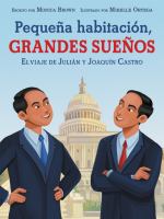 Pequeña habitación, grandes sueños : el viaje de Julián y Joaquín Castro