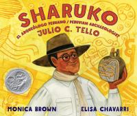 Sharuko : el arqueólogo Peruano Julio C. Tello = Sharuko: Peruvian archaeologist Julio C. Tello