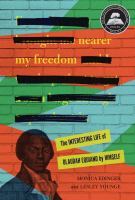 Nearer my freedom : the interesting life of Olaudah Equiano by himself