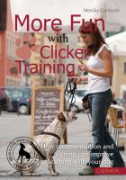More fun with clicker training : how communication and signing can improve learning with your dog