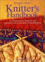 Reader's Digest knitter's handbook : a comprehensive guide to the principles and techniques of handknitting