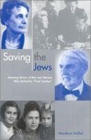 Saving the Jews : amazing stories of men and women who defied the 