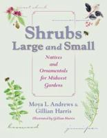 Shrubs large and small : natives and ornamentals for Midwest gardens
