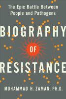 Biography of resistance : the epic battle between people and pathogens
