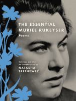 The essential Muriel Rukeyser : poems
