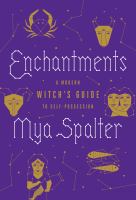 Enchantments : a modern witch's guide to self-possession