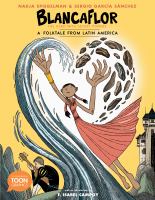 Blancaflor : the hero with secret powers : a folktale from Latin America
