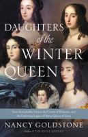Daughters of the Winter Queen : four remarkable sisters, the crown of Bohemia, and the enduring legacy of Mary, Queen of Scots