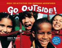 Go outside! : over 130 activities for outdoor adventures