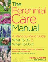 The perennial care manual : a plant-by-plant guide : what to do & when to do it