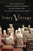 Ivory Vikings : the mystery of the most famous chessmen in the world and the woman who made them