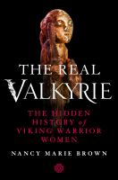 The real Valkyrie : the hidden history of Viking warrior women