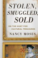 Stolen, smuggled, sold : on the hunt for cultural treasures